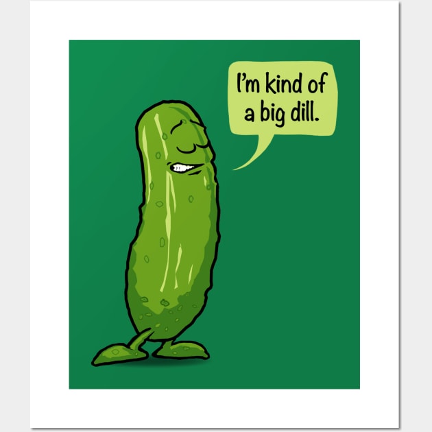 I'm Kind Of A Big Dill Pickle Wall Art by Irregulariteez